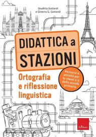 Didattica a stazioni. Ortografia e grammatica. Percorsi e attività per la scuola primaria