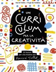 Un curriculum per la creatività. 20 lezioni per una mostra con Hervé Tullet