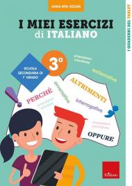 I miei esercizi di italiano. Scuola secondaria di 1º grado. Classe 3ª