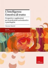 L'intelligenza emotiva di tratto. Prospettive e applicazioni per le professioni socioeducative e psicologiche