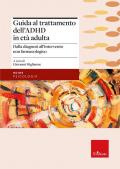 Guida al trattamento dell'ADHD in età adulta. Dalla diagnosi all'intervento non farmacologico