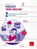 Podcast your english. Attività estive per la scuola secondaria di primo grado. Vol. 2