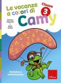 Le vacanze a colori di Camy. Primaria. Classe terza. Italiano e matematica