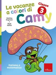 Le vacanze a colori di Camy. Primaria. Classe terza. Italiano e matematica