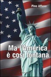 Ma l'America è così lontana