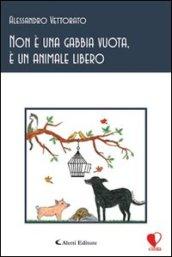 Non è una gabbia vuota, è un animale libero