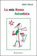 La mia Roma futurista