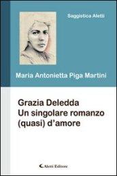 Grazia Deledda. Un sigolare romanzo (quasi) d'amore