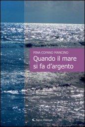 Quando il mare si fa d’argento (Gli emersi)