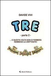 TRE - parte 2 - : … e questa volta non ci fermerà nemmeno la criptonite! (Gli emersi narrativa)