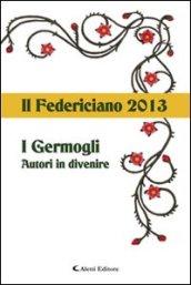 Il Federiciano 2013. I germogli. Autori in divenire