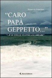 “Caro papà Geppetto...” “...E le stelle stanno a guardare”