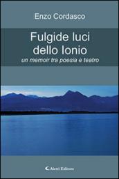 Fulgide luci dello Ionio. Un memoir tra poesia e teatro