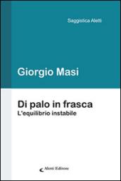 Di palo in frasca - L’equilibrio instabile