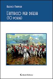 L'attacco per difesa. 30 poesie