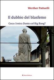 Il dubbio del blasfemo. Cosa c'entra Dante col Big Bang?