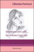 Dentro quel nero caffè… ho ritrovato il mio sole!