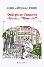 Quel gioco d'azzardo chiamato «Giustizia»