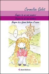 Sempre tu nei miei pensieri. Sempre tu nei miei desideri. Sempre tu a farmi battere il cuore