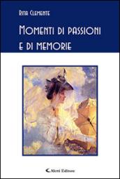 Momenti di passioni e di memorie