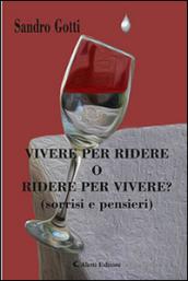 Vivere per Ridere o Ridere per Vivere?