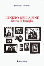 L'inizio della fine. Storia di famiglia