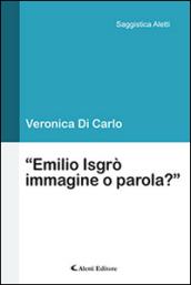 “Emilio Isgrò/immagine o parola?”