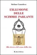 L'illusione delle scimmie parlanti. Alla ricerca del senso della vita