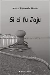 Si ci fu Jaju