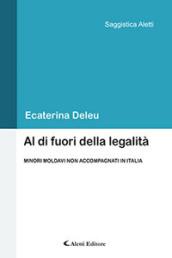 Al di fuori della legalità. Minori moldavi non accompagnati in Italia