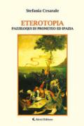 Eterotopia. Pazziloqui di Prometeo ed Ipazia