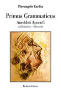 Primus Grammaticus. Aneddoti apocrifi