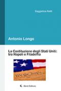 La Costituzione degli Stati Uniti: tra Napoli e Filadelfia