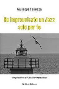 Ho improvvisato un jazz solo per te