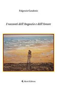I racconti dell'angoscia e dell'amore