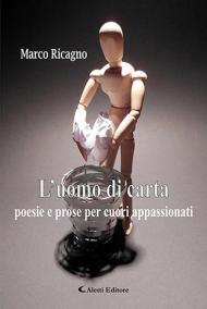 L' uomo di carta. Poesie e prose per cuori appassionati