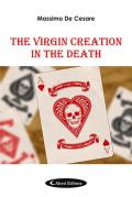 The virgin creation in the death. Ediz. italiana