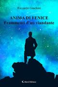 Anima di fenice. Frammenti d'un viandante