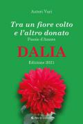 Tra un fiore colto e l'altro donato. Dalia. Poesie d'amore