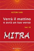 Verrà il mattino e avrà un tuo verso. Vol. 18: Mitra.