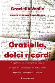 Graziella, dolci ricordi. «A figghia 'ro Cummannanti dei Vaddia»-La figlia del Comandante dei V.V.U.U. Vasile. Memorie... fermate dal COVID-19