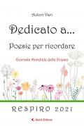 Dedicato a... Poesie per ricordare. Vol. 16: Respiro 2021.