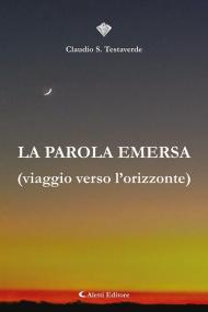 La parola emersa (Viaggio verso l'orizzonte)