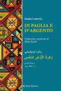 Di paglia e d'argento. Ediz. italiana e araba