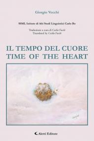 Il tempo del cuore. Time of the heart. Ediz. bilingue