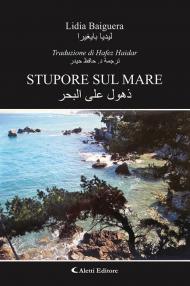 Stupore sul mare. Ediz. italiana e araba