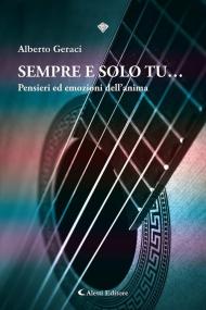 Sempre e solo tu... Pensieri ed emozioni dell'anima