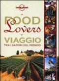 Food lovers. Viaggio tra i sapori del mondo