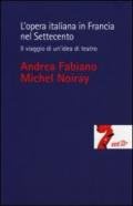 L'opera italiana in Francia nel Settecento. Il viaggio di un'idea di teatro