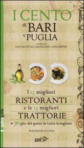 I cento di Bari e Puglia 2014. I 15 migliori ristoranti e le 15 migliori trattorie + 70 gite del gusto in tutta la regione